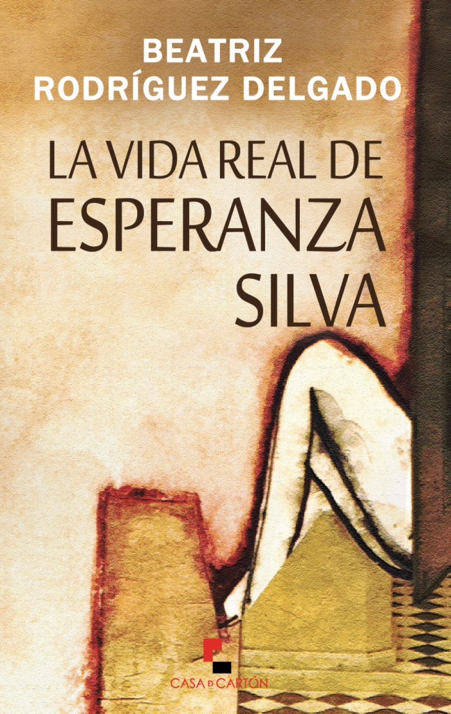 La vida real de Esperanza Silva, de Beatriz Rodríguez Delgado.