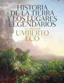 Historia de las tierras y los lugares legendarios, de Umberto Eco.